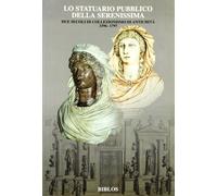 Lo Statuario Pubblico della Serenissima. Due secoli di collezionismo di antichit