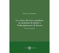 Lo status del non cittadino: la titolarità di diritti e l'adempimento di doveri. Limiti e prospettive