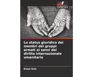 Lo status giuridico dei membri dei gruppi armati ai sensi del diritto internazionale umanitario