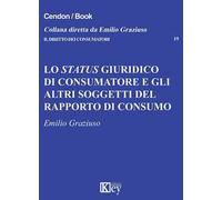 Lo status giuridico di consumatore e gli altri soggetti del rapporto di consumo