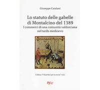 Lo statuto delle gabelle di Montalcino del 1389. I commerci di una comunità valdorciana nel tardo medioevo