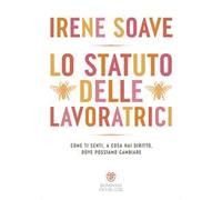 Lo statuto delle lavoratrici, Come ti senti, a cosa hai diritto, dove possiamo cambiare