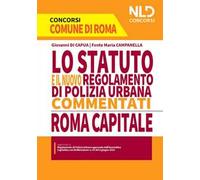 Lo Statuto e il nuovo regolamento di polizia urbana commentati. Concorso Roma Capitale