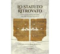 Lo Statuto ritrovato. Statuti di Castel di Lama dal XIV secolo ad oggi