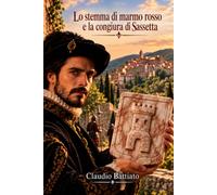 lo stemma di marmo rosso e la congiura di Sassetta