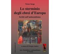 Lo sterminio degli ebrei d’Europa Scritti sull’antisemitismo