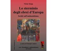 Lo sterminio degli ebrei d’Europa Scritti sull’antisemitismo