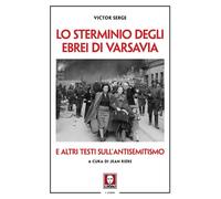 LO STERMINIO DEGLI EBREI DI VARSAVIA E ALTRI TESTI SULL'ANTISEMITISMO - SERGE
