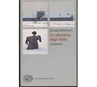 Lo sterminio degli ebrei. Un genocidio - Bloxham Donald