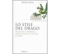 Lo stile del drago. Processi e modelli della politica estera cinese