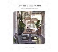Lo stile del verde. Decorare con le piante - Zamora Mola Francesc