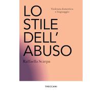 Libri Raffaella Scarpa - Lo Stile Dell'abuso. Violenza Domestica E Linguaggio. N
