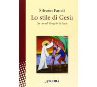 Lo stile di Gesù. Lectio sul Vangelo di Luca