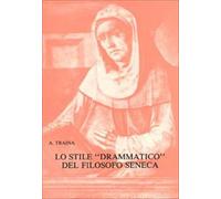 Libri Alfonso Traina - Lo Stile Drammatico Del Filosofo Seneca