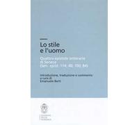 Lo stile e l'uomo. Quattro epistole letterarie di Seneca (Sen, epist. 114; 40; 100; 84)