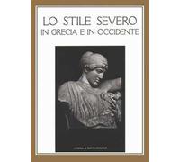 Lo stile severo in Grecia e in Occidente. Aspetti e problemi