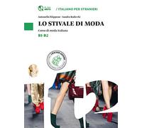 Lo stivale di moda. Corso di moda italiana. Livello B1-B2