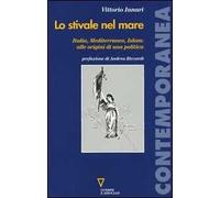 Lo stivale nel mare. Italia, Mediterraneo, Islam: alle origini di una politica