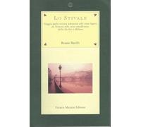 Lo stivale. Viaggio dalla riviera adriatica alle città liguri, da Venezia alla costa amalfitana, dalla Sicilia a Milano