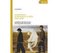 Lo storicismo in Germania e in Italia (1730-1954). I problemi del XXI secolo, alla luce dello Storicismo