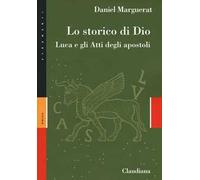 Lo storico di Dio. Luca e gli Atti degli Apostoli