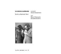 Lo storico scellerato. Scritti su Manfredo Tafuri