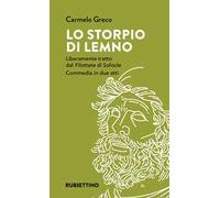 Lo storpio di Lemno. Liberamente tratto dal «Filottete» di Sofocle. Commedia in due atti