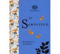 Lo stralisco. Ediz. a colori. Ediz. deluxe