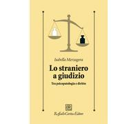 Lo straniero a giudizio. Tra psicopatologia e diritto [Paperback] Merzagora, Isa
