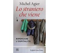 Lo straniero che viene. Ripensare l'ospitalità [Paperback] [Jan 30, 2020] Agier,
