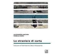 Lo straniero di carta. Educare all'identità tra Otto e Novecento