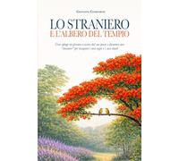 LO STRANIERO E L’ALBERO DEL TEMPIO: Cosa spinge un giovane a uscire dal suo paese e diventare uno “straniero” per inseguire i suoi sogni e i suoi ideali