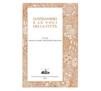 Lo straniero e le voci della città - Aronadio F. (cur.); Palumbo L. (cur.)...