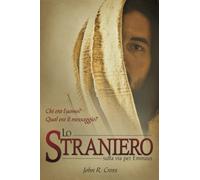 Lo straniero sulla via per Emmaus: Chi era l'uomo? Qual era il messaggio?