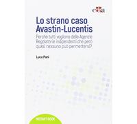Lo strano caso Avastin-Lucentis. Perché tutti vogliono delle Agenzie regolatorie indipendenti che però quasi nessuno può permettersi?