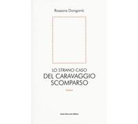 Lo strano caso del Caravaggio scomparso - Dongarrà Rossana