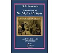 Lo strano caso del Dr. Jekyll e Mr. Hyde. Audiolibro. CD Audio formato MP3. Ediz. integrale