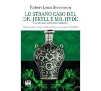 Lo strano caso del Dr. Jekyll e Mr. Hyde e altri racconti dell'orrore. Ediz. integrale