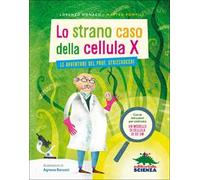 Lo strano caso della cellula X. Le avventure del prof. Strizzaocchi. Ediz. illustrata