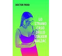 Lo strano caso dello stalker Balzac