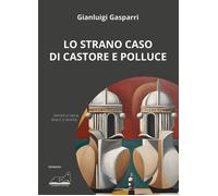 Libri Gianluigi Gasparri - Lo Strano Caso Di Castore E Polluce