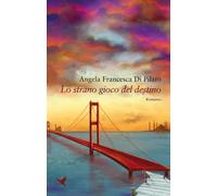 Lo strano gioco del destino - Di Pilato Angela Francesca