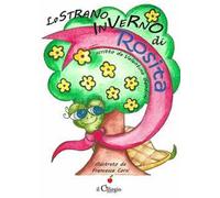 Lo strano inverno di Rosita. Ediz. illustrata