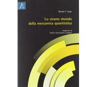 Lo strano mondo della meccanica quantistica