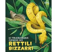 Lo straordinario catalogo dei rettili bizzarri. Ediz. a colori