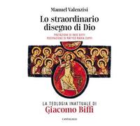 Lo straordinario disegno di Dio. La teologia inattuale di Giacomo Biffi