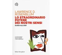 Lo straordinario potere dei nostri sensi. Guida all'uso