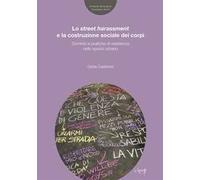 Lo street harassmente la costruzione sociale dei corpi. Dominio e pratiche di resistenza nello spazio urbano