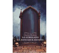 Lo stregato e il patto con il fantasma. Una fantasia di Natale