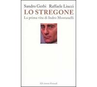 Lo stregone. La prima vita di Indro Montanelli
